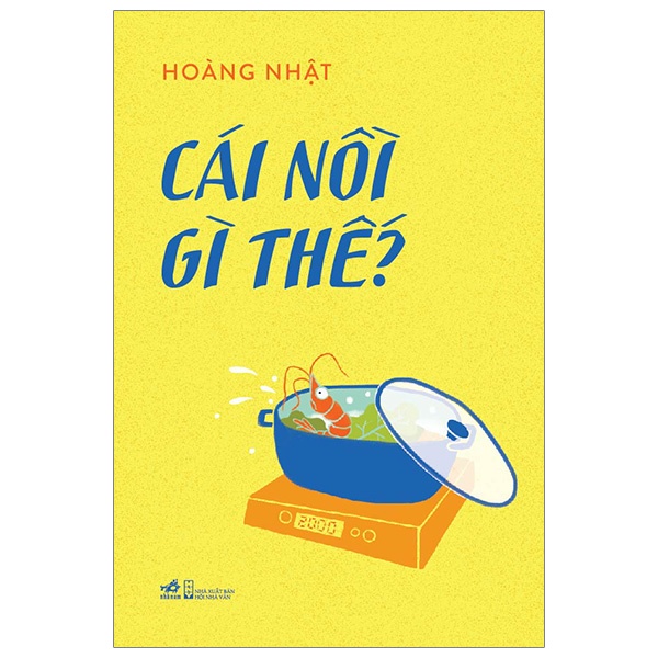 Sách Nhã Nam - Cái Nồi Gì Thế?