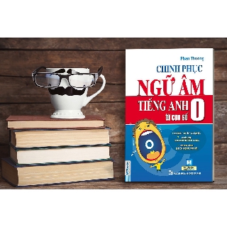 Chinh Phục Ngữ Âm Tiếng Anh Từ Con Số 0
