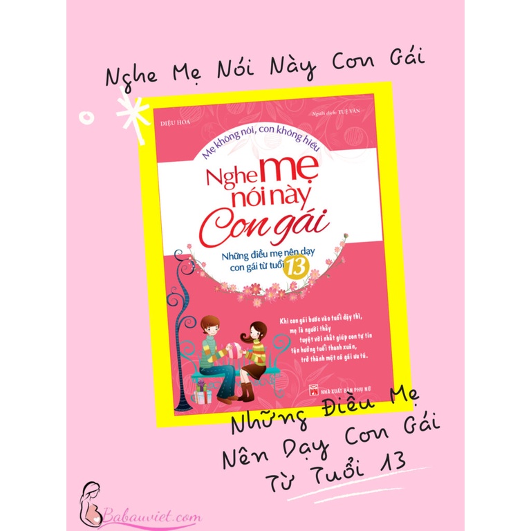 Sách: Nghe Mẹ Nói Này Con Gái - Những Điều Mẹ Nên Dạy Con Gái Từ Tuổi 13
