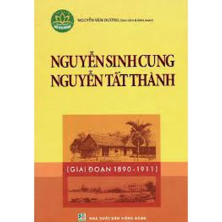 Nguyễn Sinh Cung Nguyễn Tất Thành Giai Đoạn (1890 - 1911)