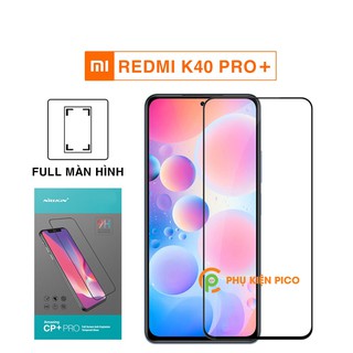 Kính cường lực Redmi K40 Pro+ full màn hình chính hãng Nillkin Amazing CP+ Pro - Dán màn hình Xiaomi Redmi K40 Pro+