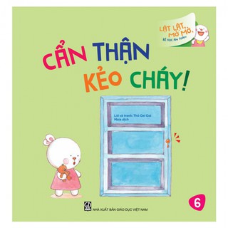 Sách - Cẩn Thận Kẻo Cháy (Thuộc bộ Lật Lật, Mở Mở, Bé Học An Toàn)