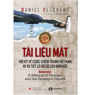 Tài Liệu Mật: Hồi Ký Về Cuộc Chiến Tranh Việt Nam Và Vụ Tiết Lộ Hồ Sơ Lầu Năm Góc
