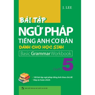 Bài Tập Ngữ Pháp Tiếng Anh Cơ Bản Dành Cho Học Sinh (Quyển 5)