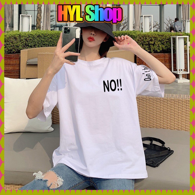 Áo Thun Tay Lỡ In Chữ NO Chất Liệu Cotton Siêu Thấm Hút Co Giãn 4 Chiều-HYL Shop Áo Thun Unisex HCM