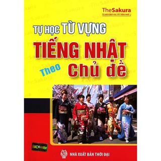 Sách - Tự Học Từ Vựng Tiếng Nhật Theo Chủ Đề
