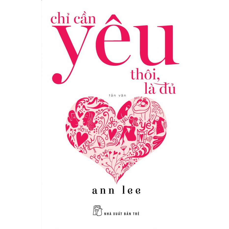 Sách - Chỉ Cần Yêu Thôi, Là Đủ