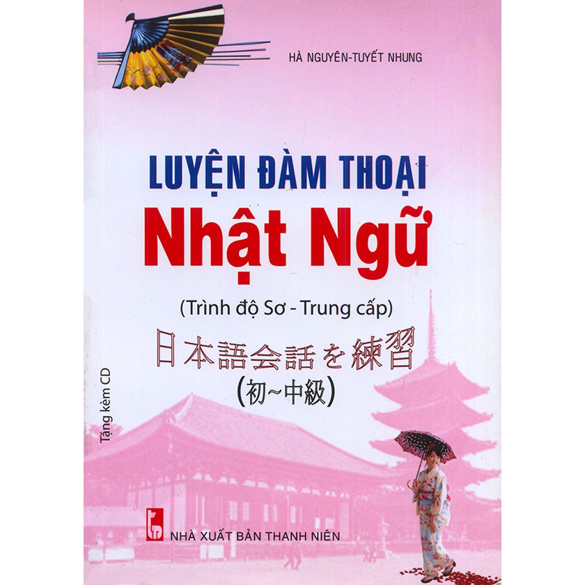 Sách - Luyện đàm thoại Nhật ngữ - Trình độ Sơ - Trung cấp (kèm CD)