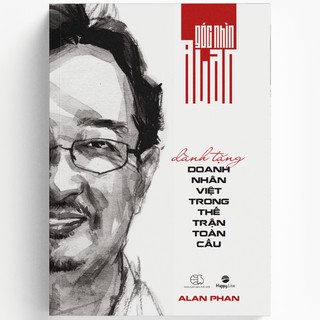 Sách - Góc Nhìn Alan - Dành Tặng Doanh Nhân Việt Trong Thế Trận Toàn Cầu
