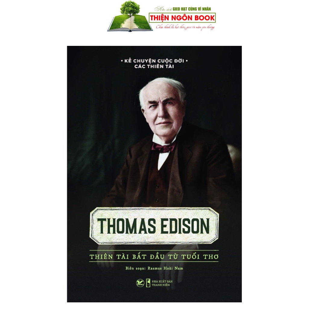 Sách - Thomas Edison - Thiên Tài Bắt Đầu Từ Tuổi Thơ