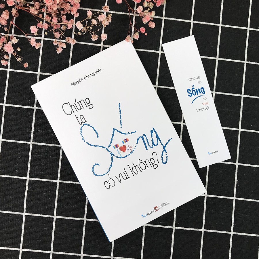 Sách - Chúng Ta Sống Có Vui Không? (Kèm Bookmark)