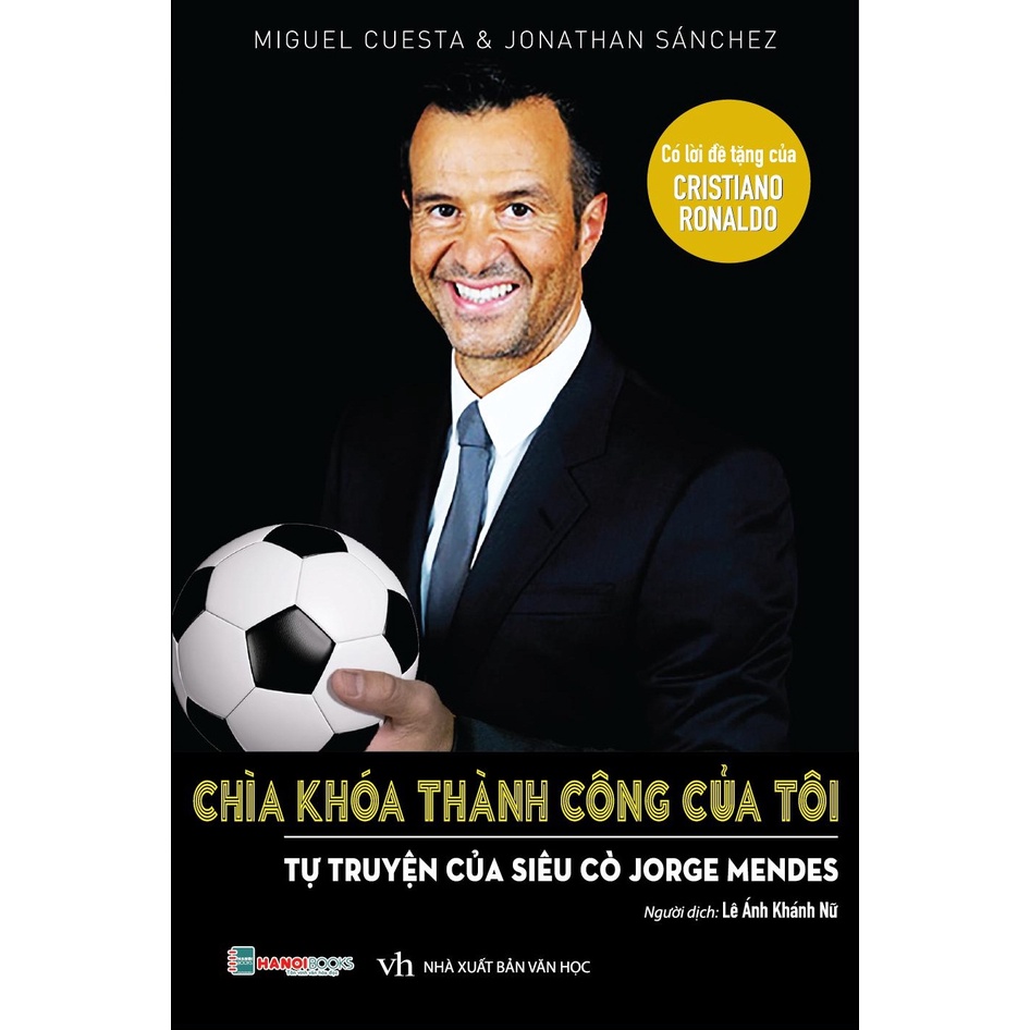 Chìa khóa thành công của tôi-Tự chuyện của siêu cò Jorge Mendes.