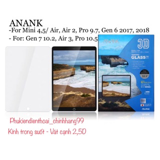 Kính cường lực ANANK 3D cho iPad Gen 7 10.2 Gen 8, Air 3, Pro 10.5, Air, Air 2, Pro 9.7, Gen 6 17, 18, Mini 4, Mini 5