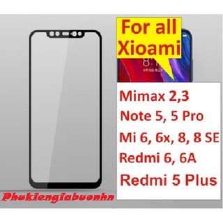 Cường Lực Xiaomi Full Màn 5D Redmi 6A, 6 Pro, Note 5, Redi 5 Plus, Mi 6X, Mi 8SE, Mi 8,Mi 8 Lite,Note 6 Pro+KEO HỞ VIỀN