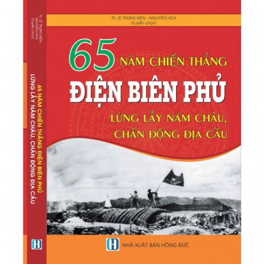 Sách - 65 Năm Chiến Thắng Điện Biên Phủ - Lừng Lẫy Năm Châu, Chấn Động Địa Cầu