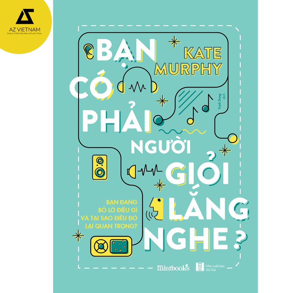 Sách - Bạn Có Phải Người Giỏi Lắng Nghe?