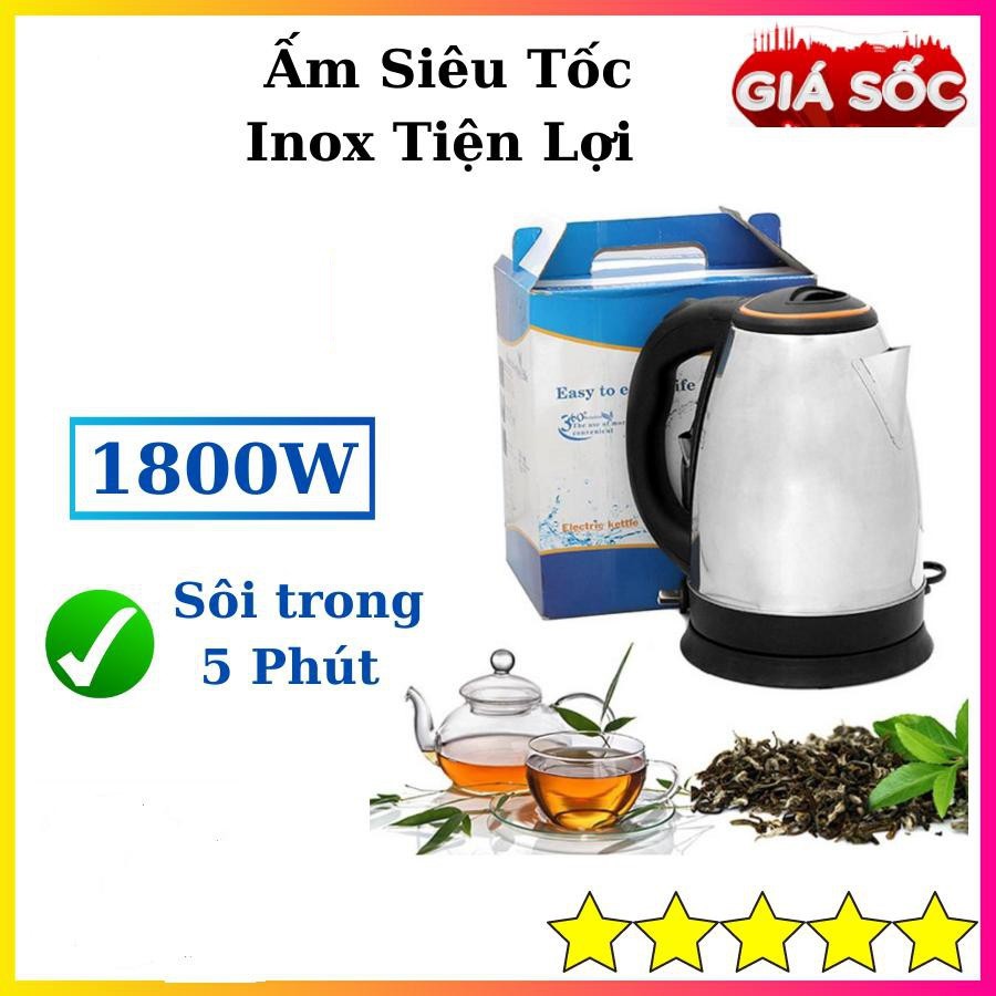 [ Giá SIÊU RẺ ] ẤM SIÊU TỐC INOX 1.8L CAO CẤP ĐUN NƯỚC ĐẠT CHUẨN