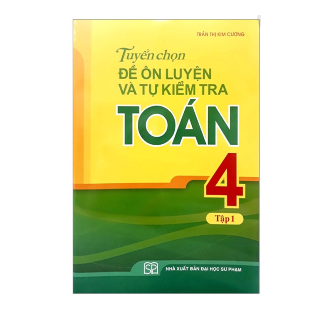 Sách - Tuyển chọn đề ôn luyện và tự kiểm tra Toán 4 Tập 1