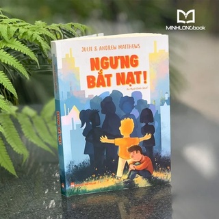 Sách: Ngưng Bắt Nạt( Cẩm nang giáo dục trẻ)