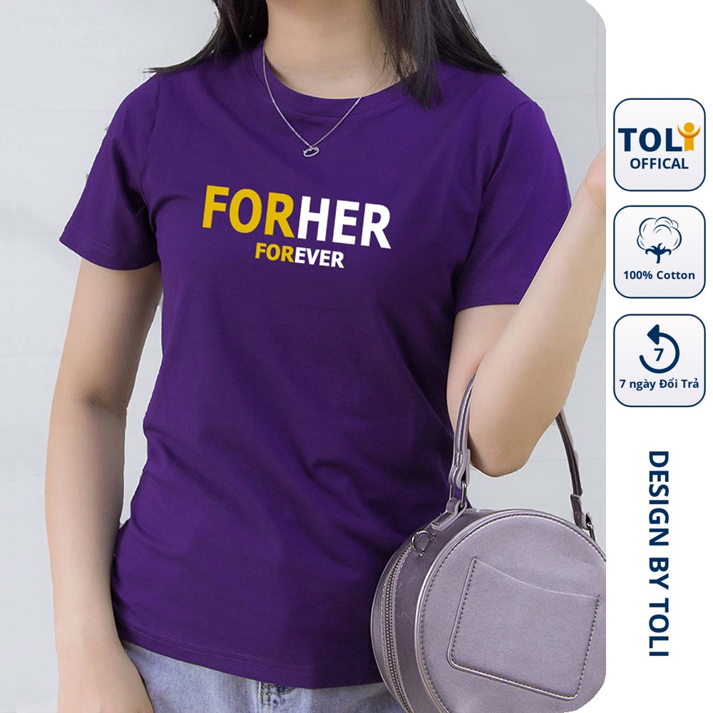 Áo Thun Nữ TOLI Cổ Tròn in Forever, 100% Cotton 4 Chiều Mềm Mịn, Co Giãn, Form Suông Cơ Bản [Tím-1BR]