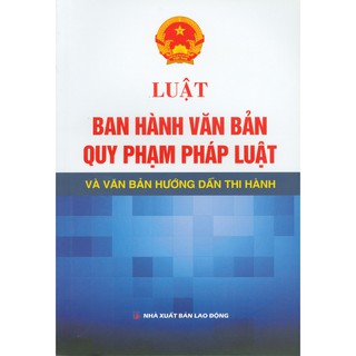 Sách Luật Ban Hành Văn Bản Quy Phạm Pháp Luật Và Văn Bản Hướng Dẫn Thi Hành