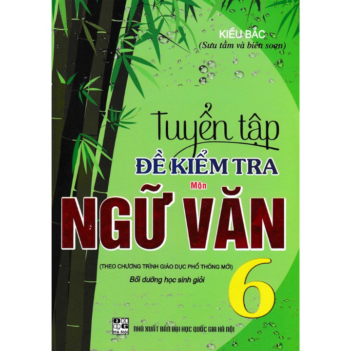 Sách - Tuyển Tập Đề Kiểm Tra Môn Ngữ Văn 6 Bồi Dưỡng Học Giỏi (Biên Soạn Theo Chương Trình Giáo Dục Phổ Thông Mới)