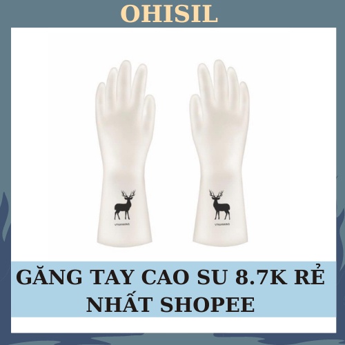 Găng Tay Cao Su Hươu OHISIL gang tay rửa bát, rửa chén, giặt giũ, không mùi hôi