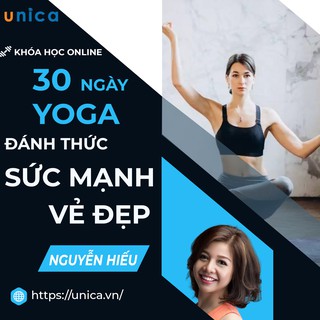 Toàn quốc- [E-voucher] Khóa học 30 ngày Yoga đánh thức sức mạnh vẻ đẹp , GV Nguyễn Hiếu UNICA.VN