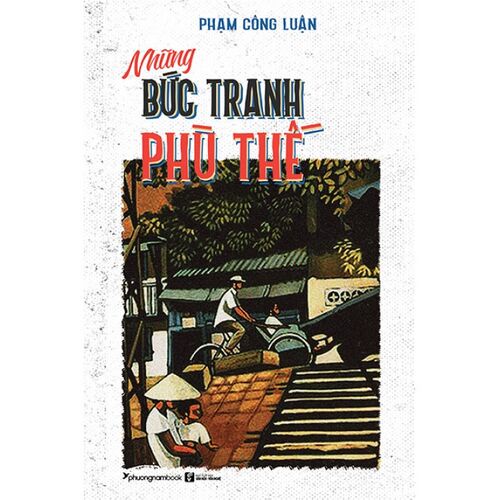 Sách -Những Bức Tranh Phù Thế(Phạm Công Luận - Phương Nam)