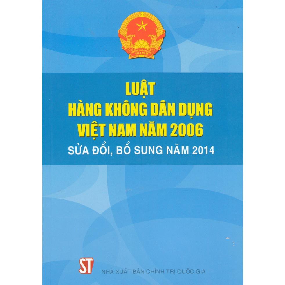 Sách Luật Hàng Không Dân Dụng Việt Nam Năm 2006 Sửa Đổi, Bổ Sung Năm 2014 - NXB Chính Trị Quốc Gia Sự Thật