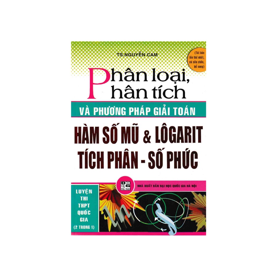 Sách - Phân Loại Phân Tích Và Phương Pháp Giải Hàm Số Mũ Và Logarit Tích Phân Số Phức