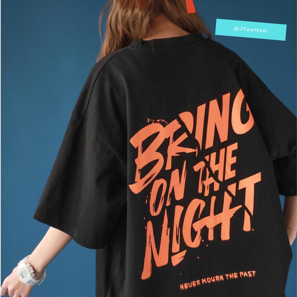 Áo phông unisex form rộng, áo thun unisex tay lỡ in chữ Bring On The Night nam nữ vải cotton 2 màu trắng đen JT28