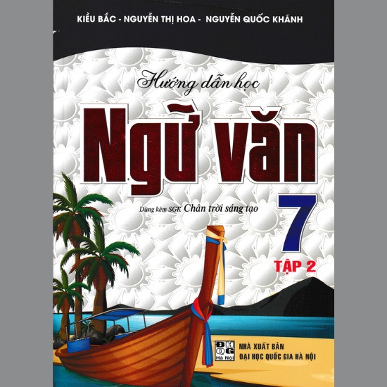 Sách - Hướng Dẫn Học Ngữ Văn Lớp 7 - Tập 2 (Dùng Kèm SGK Chân Trời Sáng Tạo)