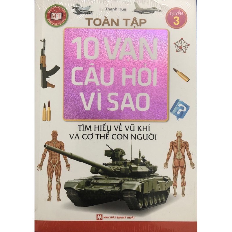 Sách.__.10 Vạn Câu Hỏi Vì Sao( Tìm hiểu về vũ khí và cơ thể con người ) Tập 3