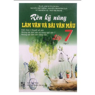 Rèn Kỹ Năng Làm Bài Và Bài Văn Mẫu (Lớp 6, 7, 8, 9)