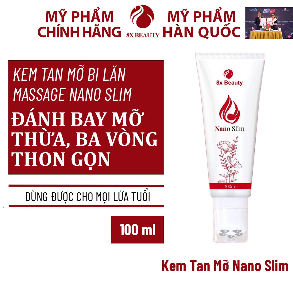 ◈☂ﺴ❤️ Chính Hãng Kem Tan Mỡ Bi Lăn Nano Slim 100ml - Mỹ Phẩm Hàn Quốc 8x Beauty