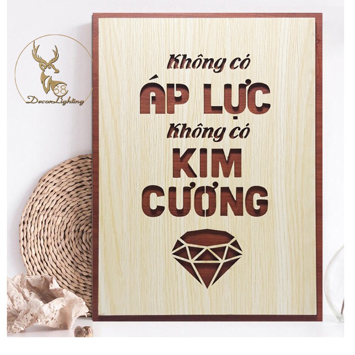 Tranh Gỗ dán tường treo tường tạo động lực câu slogan Không có áp lực không có kim cương LP0361