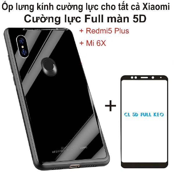 Ốp Lưng Mặt Kính Cường Lực Xiaomi Redmi 5 Plus/xiaomi mi 6x / mi a2 + cường lực 5D full keo