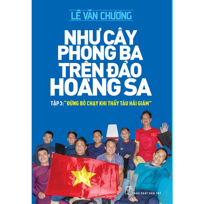 Sách NXB Trẻ -Như cây phong ba trên đảo Hoàng Sa 03: Đừng bỏ chạy khi thấy tàu hải giám