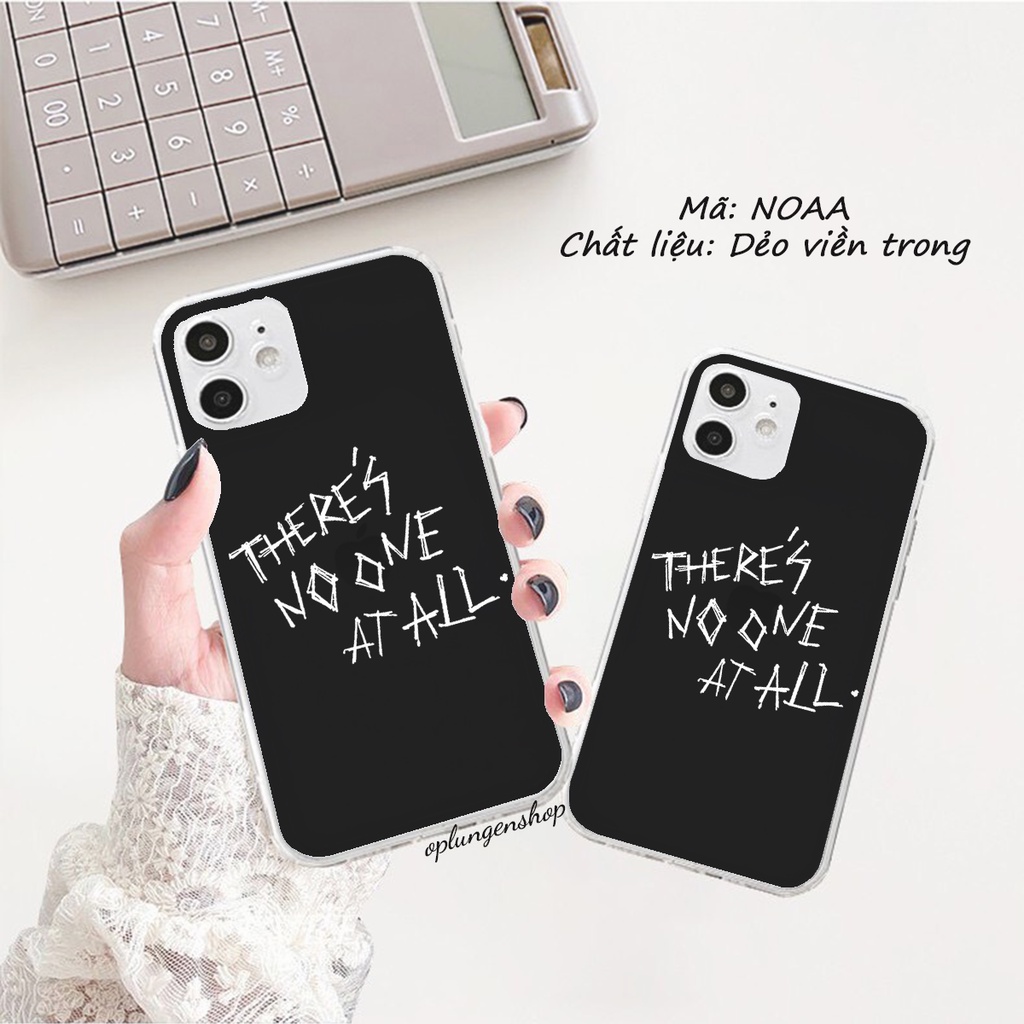Ốp điện thoại in hình THERE’S NO ONE AT ALL NOAA hot trend 2022