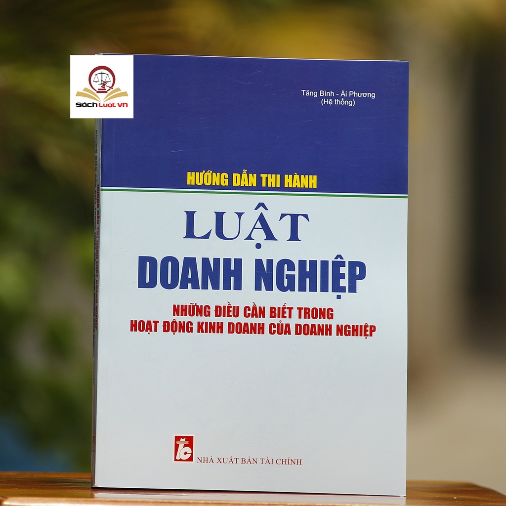 Sách luật - Hướng Dẫn Thi Hành Luật Doanh Nghiệp &amp; Những Điều Cần Biết Trong Hoạt Động Kinh Doanh Của Doanh Nghiệp