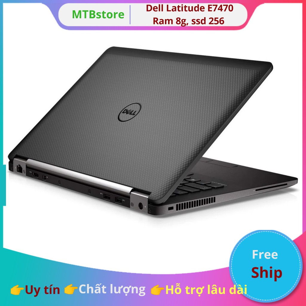 Laptop Dell Latitude 7470 - Intel Core i5, ram 8, ssd 256, tặng cặp, chuột quang, 2 phần mềm bản quyền tienganh123