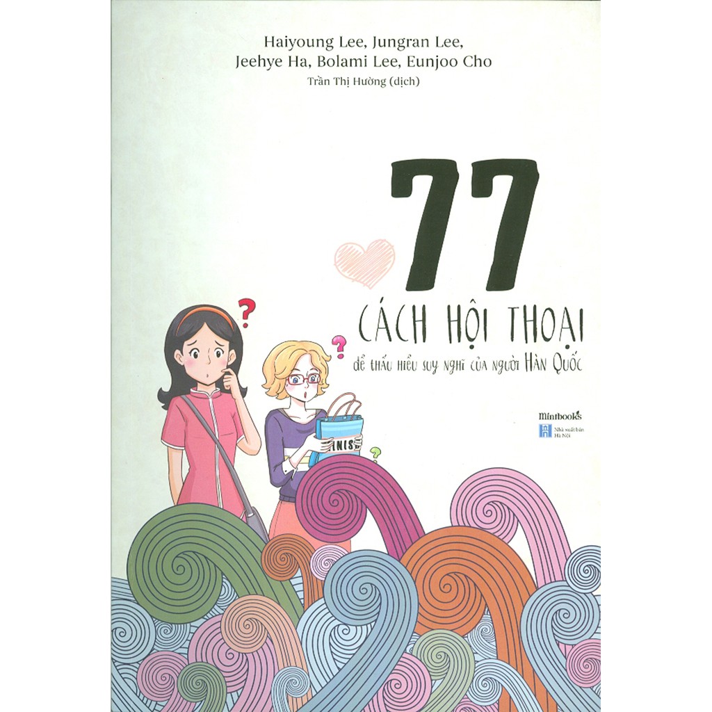 Sách - 77 Cách Hội Thoại Để Thấu Hiểu Suy Nghĩ Của Người Hàn Quốc