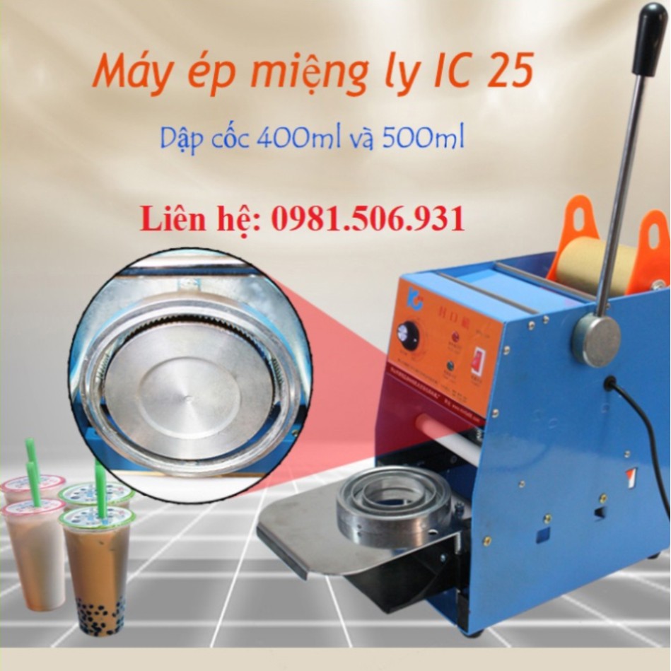 MÁY ÉP MIỆNG LY IC 25