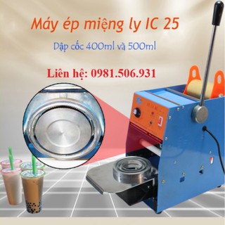 Máy ép miệng ly Ic25  dập cốc 360ml đến 500ml