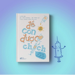 Sách Nuôi Dạy Con - Để Con Được Chích