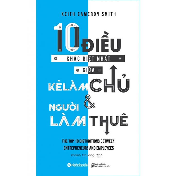 Sách 10 Điều Khác Biệt Nhất Giữa Kẻ Làm Chủ & Người Làm Thuê (Tái bản năm 2018)