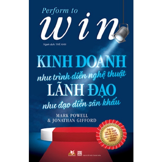 Sách - Kinh Doanh Như Trình Diễn Nghệ Thuật - Lãnh Đạo Như Đạo Diễn Sân Khấu
