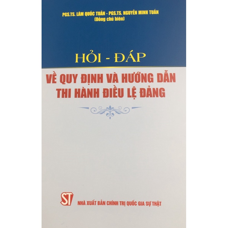 Sách Hỏi - Đáp Về Quy Định Và Hướng Dẫn Thi Hành Điều Lệ Đảng - Xuất Bản Năm 2021