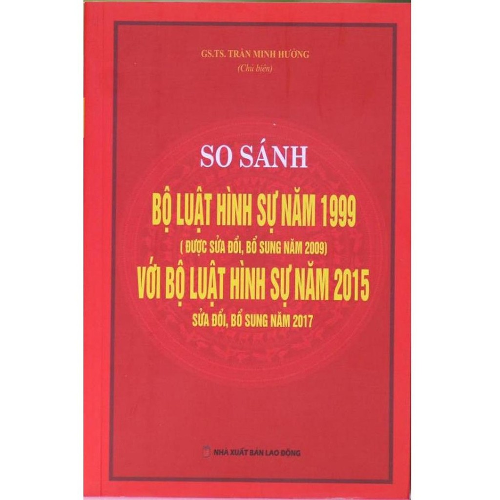 Sách So sánh đối chiếu bộ luật hình sự năm 1999 sửa đổi bổ sung 2009 và Bộ luật hình sự 2015 sửa đổi bổ sung 2017